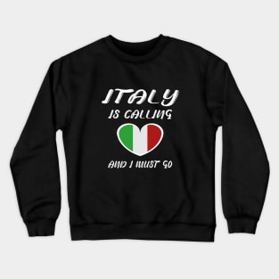 italy is calling and i must go Crewneck Sweatshirt